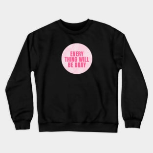 Everything will be okay Crewneck Sweatshirt